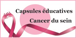 Capsules éducatives cancer du sein