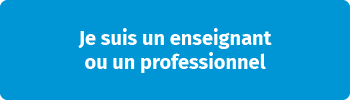 Je suis un enseignant ou un professionnel 