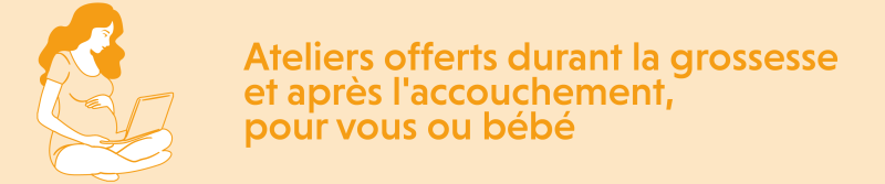 Ateliers offerts durant la grossesse et après l'accouchement, pour vous ou bébé