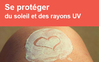 Se protéger du soleil et des rayons UV